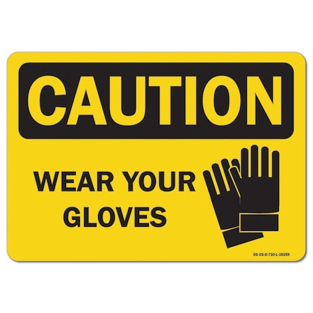OSHA Caution Decal, Wear Your Gloves, 10in X 7in Decal